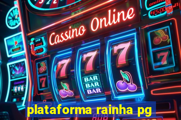 plataforma rainha pg